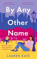 By Any Other Name - dokonalá srdcervúca romantická komédia z prostredia New Yorku, kde sa z nepriateľov stávajú milenci - By Any Other Name - the perfect heartwarming, New York-set, enemies to lovers romcom
