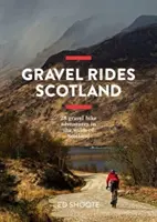 Gravel Rides Scotland - 28 dobrodružstiev na šotolinových bicykloch v divočine Škótska - Gravel Rides Scotland - 28 gravel bike adventures in the wilds of Scotland