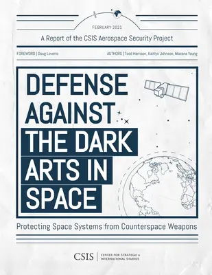 Obrana proti temným umeniam vo vesmíre: Ochrana vesmírnych systémov pred protiraketovými zbraňami - Defense Against the Dark Arts in Space: Protecting Space Systems from Counterspace Weapons