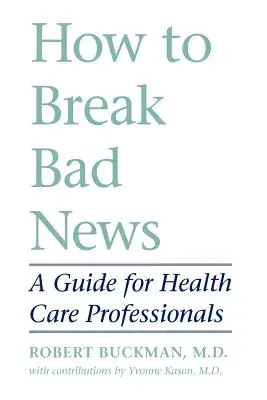 Ako oznámiť zlé správy: Príručka pre zdravotníckych pracovníkov - How to Break Bad News: A Guide for Health Care Professionals