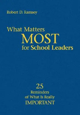 Čo je pre vedúcich pracovníkov škôl najdôležitejšie: 25 pripomienok toho, čo je naozaj dôležité - What Matters Most for School Leaders: 25 Reminders of What Is Really Important