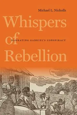 Šepoty vzbury: Rozprávanie o Gabrielovom sprisahaní - Whispers of Rebellion: Narrating Gabriel's Conspiracy