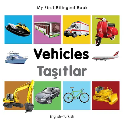 Moja prvá dvojjazyčná kniha - vozidlá (anglicko-turecká) - My First Bilingual Book-Vehicles (English-Turkish)