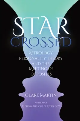 Hviezdy na kríži: Astrológia, teória osobnosti a stretnutie protikladov - Star Crossed: Astrology, Personality Theory, and the Meeting of Opposites