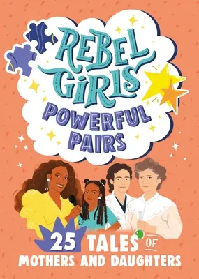 Rebel Girls Powerful Pairs: 25 príbehov o matkách a dcérach - Rebel Girls Powerful Pairs: 25 Tales of Mothers and Daughters