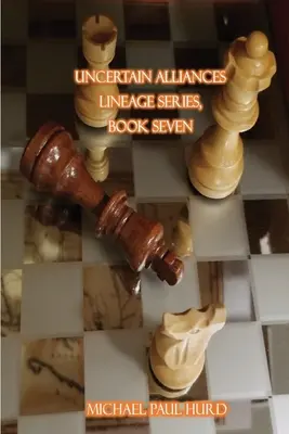 Neisté spojenectvá: Séria Lineage, kniha siedma - Uncertain Alliances: Lineage Series, Book Seven