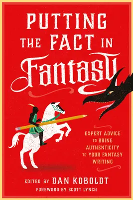 Vloženie faktu do fantasy: rady odborníkov, ako vniesť do písania fantasy autentickosť - Putting the Fact in Fantasy: Expert Advice to Bring Authenticity to Your Fantasy Writing