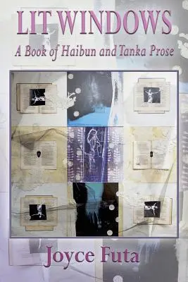 Osvetlené okná: Kniha haibun a tanca prózy - Lit Windows: A Book of Haibun and Tanka Prose