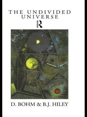 Nerozdelený vesmír: Ontologická interpretácia kvantovej teórie - The Undivided Universe: An Ontological Interpretation of Quantum Theory