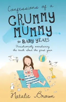 Vyznanie mrzutej mamičky - Detské roky - Confessions of a Crummy Mummy - The Baby Years
