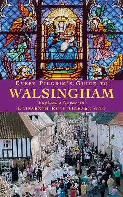 Sprievodca každého pútnika po Walsinghame - Every Pilgrim's Guide to Walsingham