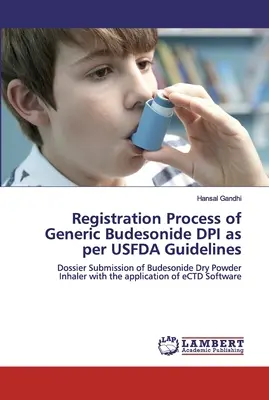 Proces registrácie generického budezonidu DPI podľa usmernení USFDA - Registration Process of Generic Budesonide DPI as per USFDA Guidelines
