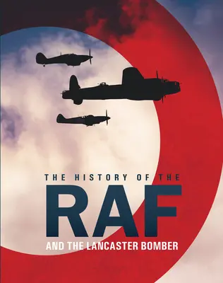 História RAF: A bombardér Lancaster - The History of the RAF: And the Lancaster Bomber