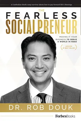 Nebojácny sociálny podnikateľ: Nebojácny a bezstarostný človek, ktorý sa snaží slúžiť svetu v núdzi - The Fearless Socialpreneur: Making It Your Business to Serve a World in Need
