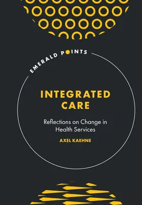 Integrovaná starostlivosť: Úvahy o zmenách v zdravotníckych službách - Integrated Care: Reflections on Change in Health Services