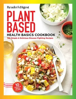 Reader's Digest Varenie na rastlinnej báze pre každého: Viac ako 150 chutných zdravých receptov, na ktorých si pochutí celá rodina - Reader's Digest Plant Based Cooking for Everyone: More Than 150 Delicious Healthy Recipes the Whole Family Will Enjoy