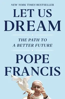 Nechajme nás snívať: Snívajme: Cesta k lepšej budúcnosti - Let Us Dream: The Path to a Better Future