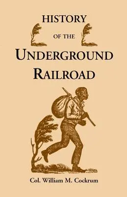 História podzemnej železnice, ako ju viedla Liga proti otroctvu, vrátane mnohých napínavých stretnutí medzi tými, ktorí pomáhali otrokom - History of the Underground Railroad as It Was Conducted by the Anti-Slavery League, Including Many Thrilling Encounters Between Those Aiding the Slave
