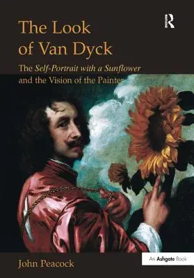 Pohľad Van Dycka: Autoportrét so slnečnicou a vízia maliara - The Look of Van Dyck: The Self-Portrait with a Sunflower and the Vision of the Painter