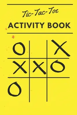 Kniha aktivít Tic Tac Toe: 110 hárkov s hrami - Tic Tac Toe Activity Book: 110 Game Sheets