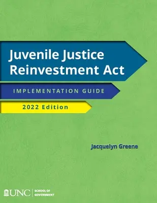 Juvenile Justice Reinvestment ACT: Vydanie 2022: Sprievodca implementáciou - Juvenile Justice Reinvestment ACT: Implementation Guide, 2022 Edition