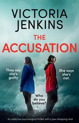 Obvinenie: Návykový psychologický thriller so zvratom, z ktorého vám spadne čeľusť - The Accusation: An addictive psychological thriller with a jaw-dropping twist