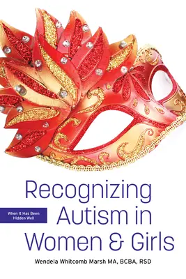 Rozpoznávanie autizmu u žien a dievčat: Keď je dobre skrytý - Recognizing Autism in Women and Girls: When It Has Been Hidden Well
