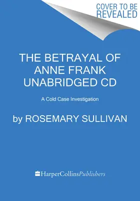 Zrada Anny Frankovej: Vyšetrovanie odloženého prípadu - The Betrayal of Anne Frank: A Cold Case Investigation