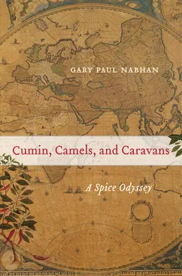 Kmín, ťavy a karavány: Odyssea s korením, 45. zväzok - Cumin, Camels, and Caravans: A Spice Odysseyvolume 45