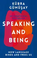 Hovoriť a byť - ako nás jazyk spája a oslobodzuje - Speaking and Being - How Language Binds and Frees Us