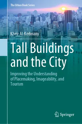 Výškové budovy a mesto: Zlepšenie chápania tvorby miest, imidžu a cestovného ruchu - Tall Buildings and the City: Improving the Understanding of Placemaking, Imageability, and Tourism