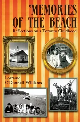 Spomienky na pláž: Úvahy o detstve v Toronte - Memories of the Beach: Reflections on a Toronto Childhood