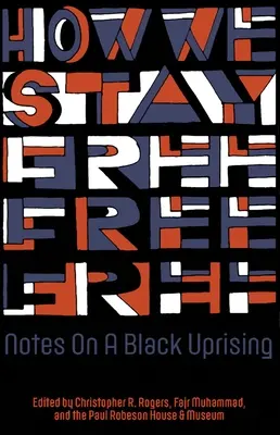 Ako zostávame slobodní: poznámky o černošskom povstaní - How We Stay Free: Notes on a Black Uprising