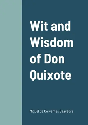 Dôvtip a múdrosť Dona Quijota - Wit and Wisdom of Don Quixote