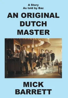 Originálny holandský majster: Príbeh, ako ho vyrozprával Baz - An Original Dutch Master: A Story As Told By Baz