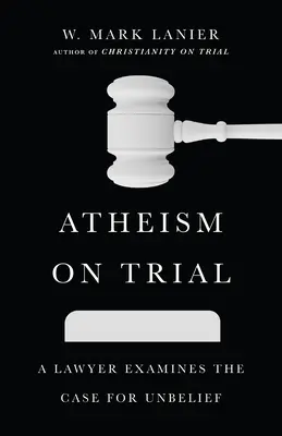 Ateizmus na súde: Právnik skúma prípady nevery - Atheism on Trial: A Lawyer Examines the Case for Unbelief