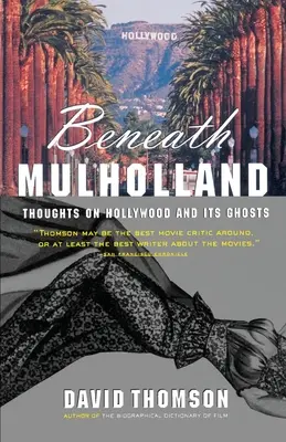 Pod Mulhollandom: Myšlienky o Hollywoode a jeho prízrakoch - Beneath Mulholland: Thoughts on Hollywood and Its Ghosts