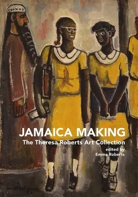 Jamaica Making: Umelecká zbierka Theresy Robertsovej - Jamaica Making: The Theresa Roberts Art Collection