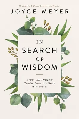 Hľadanie múdrosti: V hľadaní múdrosti: Pravdy, ktoré menia život, v knihe Prísloví - In Search of Wisdom: Life-Changing Truths in the Book of Proverbs