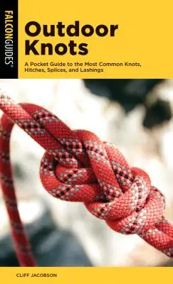 Uzly v prírode: Vreckový sprievodca najbežnejšími uzlami, viazaním, spájaním a viazaním - Outdoor Knots: A Pocket Guide to the Most Common Knots, Hitches, Splices, and Lashings