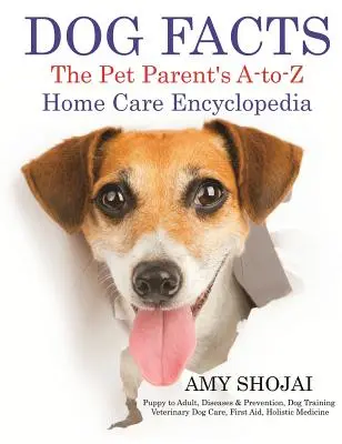 Fakty o psoch: Encyklopédia starostlivosti o domáce zvieratá od A po Z - Dog Facts: The Pet Parent's A-to-Z Home Care Encyclopedia
