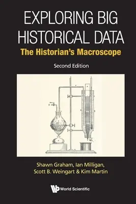Skúmanie veľkých historických dát: (Druhé vydanie): Historické skúmanie veľkých dát (The Historian's Macroscope) - Exploring Big Historical Data: The Historian's Macroscope (Second Edition)