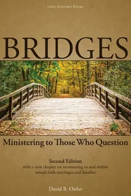 Bridges: Mosty: Zlaté mosty, ktoré sa nachádzajú v meste, v ktorom sa narodili, a ktoré sú súčasťou jeho histórie, a ktoré sa nachádzajú v meste, v ktorom sa narodili: Vydanie: Ministering to Those Who Question, 2. - Bridges: Ministering to Those Who Question, 2nd ed.