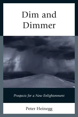 Stmievanie a stmievanie: Vyhliadky na nové osvietenstvo - Dim and Dimmer: Prospects for a New Enlightenment