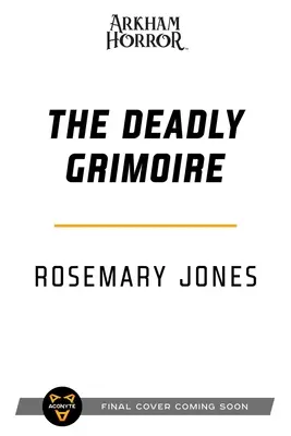 Smrtiaci grimoár: román z prostredia arkhamského hororu - The Deadly Grimoire: An Arkham Horror Novel