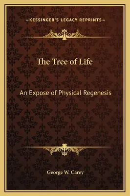 Strom života: Odhalenie fyzikálnej regenerácie - The Tree of Life: An Expose of Physical Regenesis