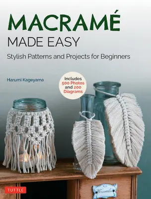 Macrame Made Easy: Štýlové vzory a projekty pre začiatočníkov (viac ako 550 fotografií a 200 schém) - Macrame Made Easy: Stylish Patterns and Projects for Beginners (Over 550 Photos and 200 Diagrams)
