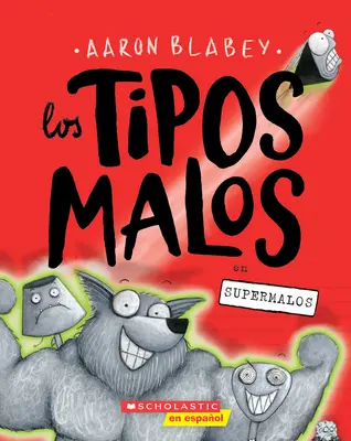 Los Tipos Malos en Supermalos (The Bad Guys In Superbad) = Zlí chlapci v Superbade (The Bad Guys #8) - Los Tipos Malos en Supermalos (The Bad Guys In Superbad) = The Bad Guys in Superbad (the Bad Guys #8)