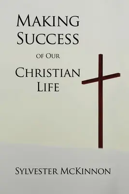 Úspech nášho kresťanského života - Making Success of Our Christian Life