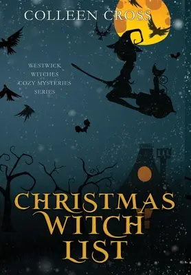 Vianočný zoznam čarodejníc: Čarodejnice z Westwicku: paranormálne tajomstvo - Christmas Witch List: A Westwick Witches Paranormal Cozy Mystery